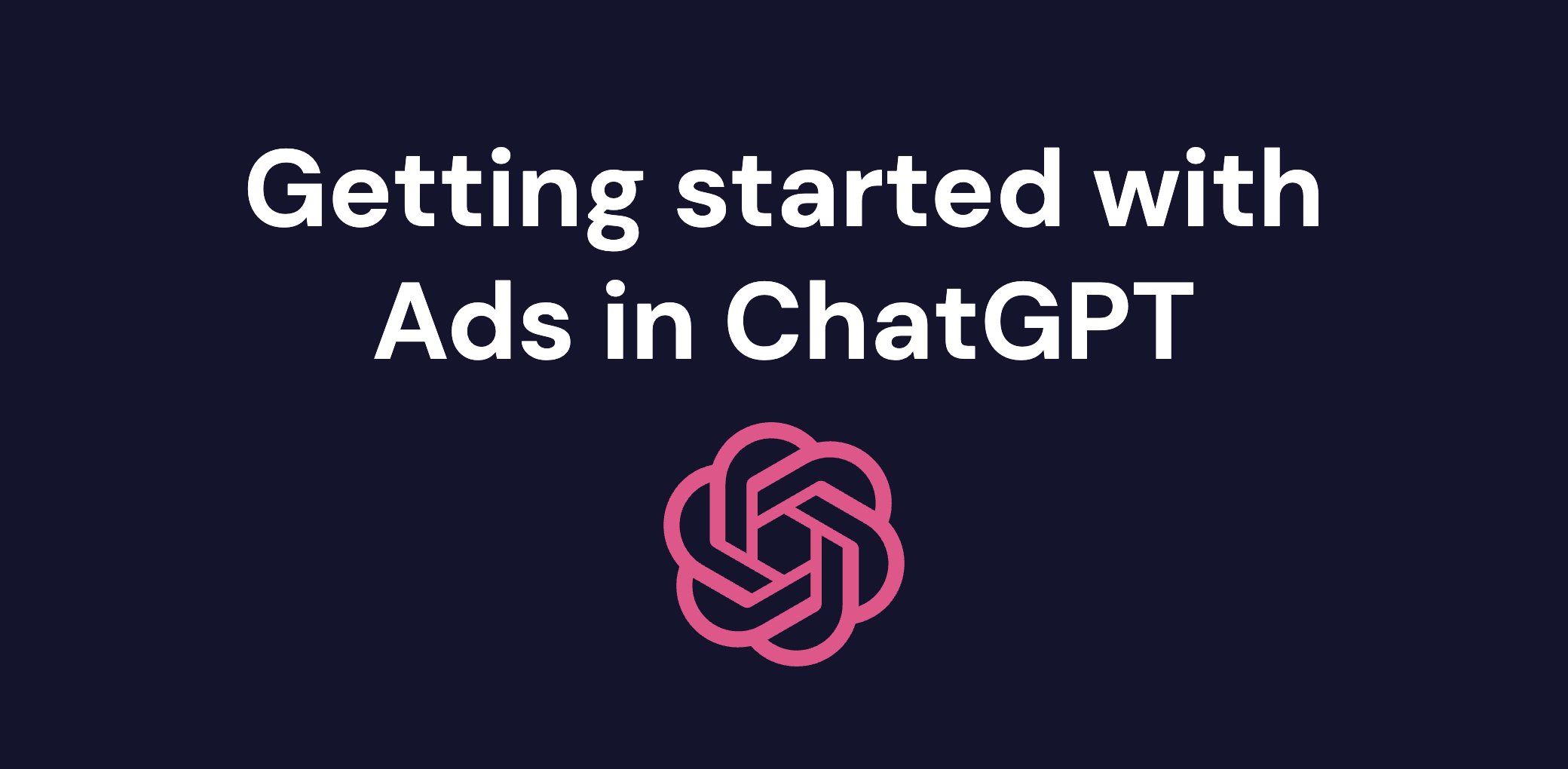Getting started with Ads in ChatGPT – Banner mit OpenAI-Logo